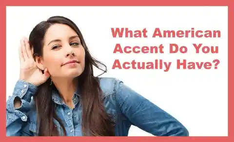 Which American Accent Do You Actually Have?